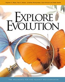 Explore Evolution: The Arguments for and Against Neo-Darwinism