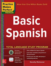Practice Makes Perfect Basic Spanish, Second Edition: (Beginner) 325 Exercises + Flashcard App + 90-minute Audio (Practice Makes Perfect Series)
