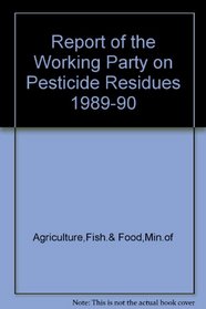 Report of the Working Party on Pesticide Residues: 1989-90