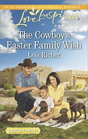 The Cowboy's Easter Family Wish (Wranglers Ranch, Bk 3) (Love Inspired, No 1058) (Larger Print)