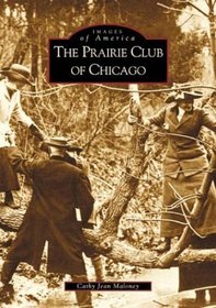 Prairie Club of Chicago  (IL) (Images of America)