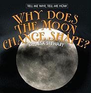 Why Does the Moon Change Shape? (Tell Me Why, Tell Me How)