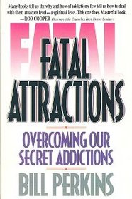 Fatal Attractions: Overcoming Our Secret Addictions