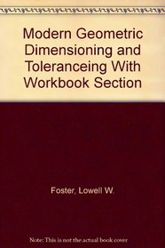 Modern Geometric Dimensioning and Toleranceing With Workbook Section