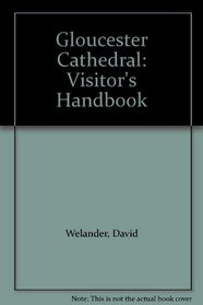 Gloucester Cathedral: Visitor's Handbook