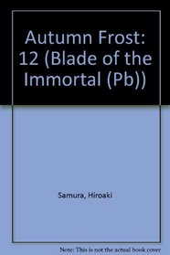 Blade of the Immortal: Autumn Frost (Blade of the Immortal (Sagebrush))