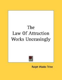 The Law Of Attraction Works Unceasingly