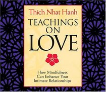 Teachings On Love: How Mindfulness Can Enhance Your Intimate Relationships