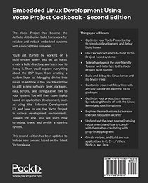 Embedded Linux Development Using Yocto Project Cookbook - Second Edition: Practical recipes to help you leverage the power of Yocto to build exciting Linux-based systems