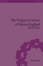 Religious Culture of Marian England (Religious Cultures in the Early Modern World)