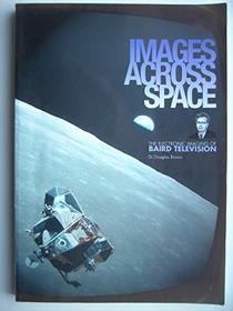 Images Across Space: The Electronic Imaging of Baird Television