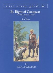 By Right of Conquest:or with Cortez in Mexico (Study Guide)