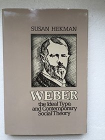 Weber, the Ideal Type, and Contemporary Social Theory