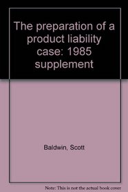 The preparation of a product liability case: 1985 supplement