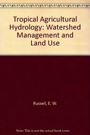 Tropical Agricultural Hydrology: Watershed Management and Land Use