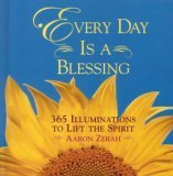 Every Day is a Blessing - 365 Illuminations to Lift the Spirit