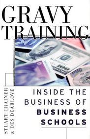 Gravy Training: Inside the Business of Business Schools