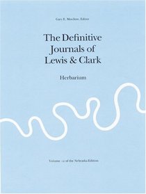 The Journals of the Lewis and Clark Expedition, Volume 12: Herbarium of the Lewis and Clark Expedition (Journals of the Lewis and Clark Expedition)