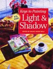 Keys to Painting Light  Shadow: Light and Shadow (Keys to Painting)