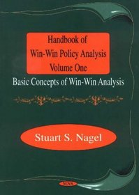 Handbook of Win-Win Policy Analysis, Volume One (Basic Concepts of Win-Win Analysis)