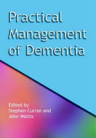 Practical Management of Dementia: A Multi-professional Approach