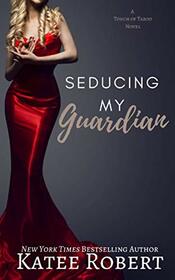 Seducing My Guardian (A Touch of Taboo)