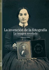 La invencion de la fotografia: La imagen revelada (Biblioteca ilustrada) (Spanish Edition)