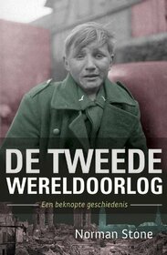 De Tweede Wereldoorlog: een beknopte geschiedenis (Dutch Edition)