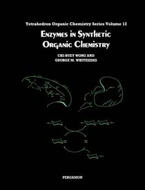 Enzymes in Synthetic Organic Chemistry (Tetrahedron Organic Chemistry, Vol 12)