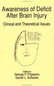 Awareness of Deficit After Brain Injury: Clinical and Theoretical Issues