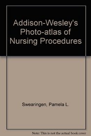 Addison-Wesley's Photo-atlas of Nursing Procedures