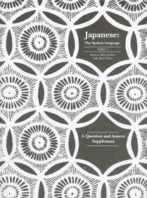 Japanese, The Spoken Language : Part 1, A Question and Answer Supplement (Yale Language Series)