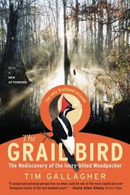 The Grail Bird: The Rediscovery of the Ivory-billed Woodpecker