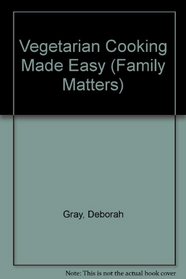 Vegetarian Cooking Made Easy (Family Matters)