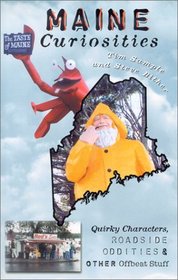 Maine Curiosities: Quirky Characters, Roadside Oddities, and Other Offbeat Stuff
