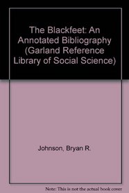 BLACKFEET AN ANNOT BIBLIO (Garland Reference Library of Social Science)