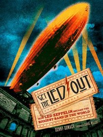 Get the Led Out: How Led Zeppelin Became the Biggest Band in the World
