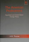 The American Predicament: Apartheid and United States Foreign Policy