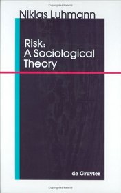 Risk: A Sociological Theory