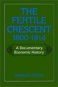 The Fertile Crescent, 1800-1914: A Documentary Economic History (Studies in Middle Eastern History)