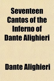 Seventeen Cantos of the Inferno of Dante Alighieri