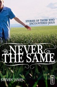 Never the Same: Stories of Those Who Encountered Jesus (invert)