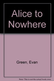 Alice to Nowhere --1987 publication.
