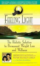 Feeling Light: The Holistic Solution to Permanent Weight Loss and Wellness