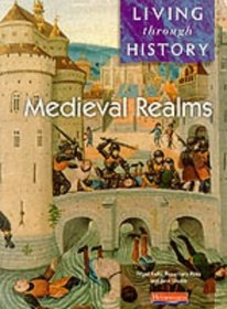 Living Through History: Core Book - Medieval Realms (Living Through History)