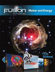 ScienceFusion: Student Edition Interactive Worktext Grades 6-8 Module H: Matter and Energy 2012