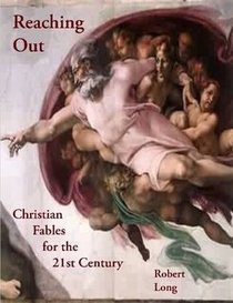 Reaching Out: Christian Fables for the 21st Century