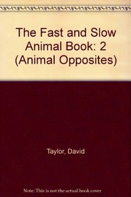 The Fast and Slow Animal Book (Animal Opposites)