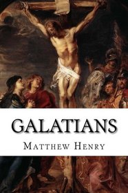 Galatians: An Exposition, with Practical Observations, of the Epistle of St. Paul to the Galatians