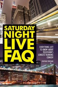 Saturday Night Live FAQ (Faq Series)